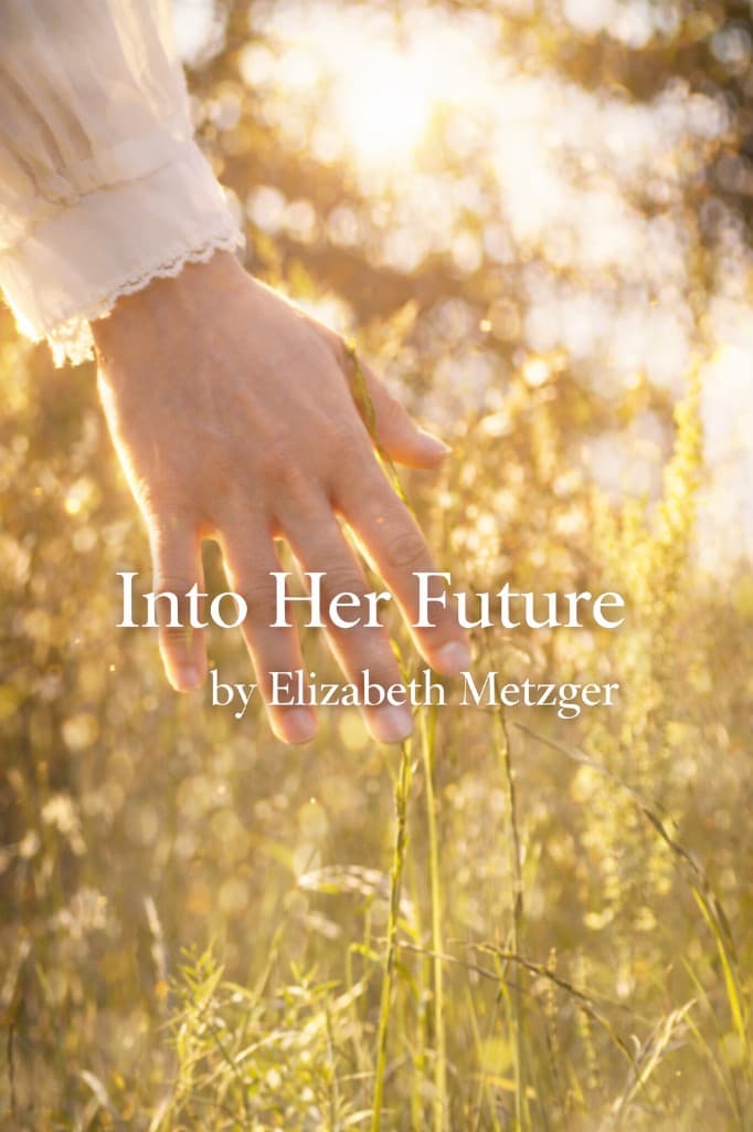 Elizabeth Metzger — Into her Future — cover
